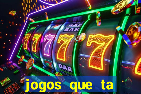 jogos que ta pagando agora